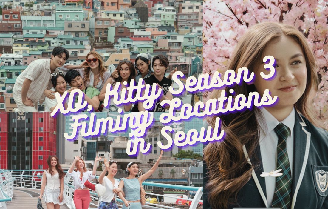 XO, Kitty Season 3 (2026): Release Date, Cast & Real Filming Locations in Seoul