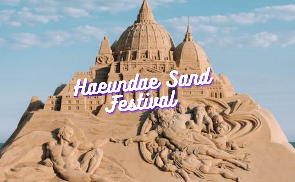 Haeundae Sand Festival 2026: Complete Guide to Busan’s Iconic Beach Event