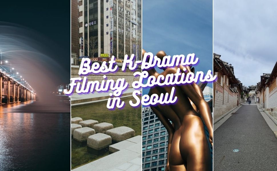 Best K-drama filming locations in Seoul including N Seoul Tower, Bukchon Hanok Village, and Han River