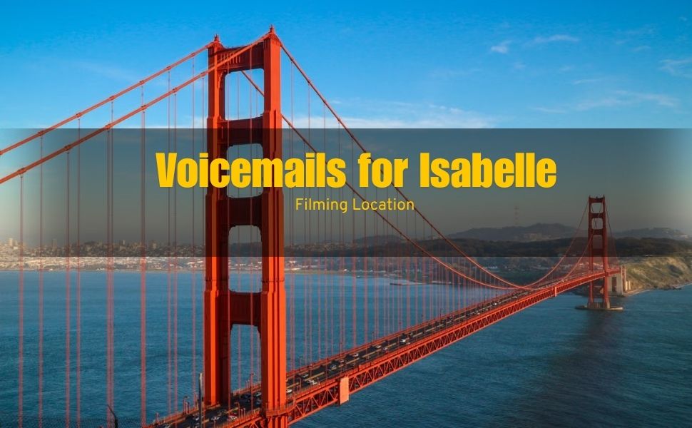 Golden Gate Bridge in San Francisco, a real filming backdrop in Netflix's Voicemails for Isabelle