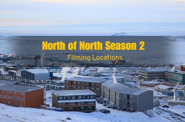 North of North Season 2 Filming Locations
